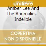 Amber Lee And The Anomalies - Indelible cd