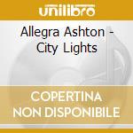 Allegra Ashton - City Lights cd