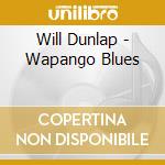 Will Dunlap - Wapango Blues cd