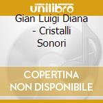Gian Luigi Diana - Cristalli Sonori cd