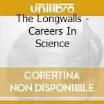 The Longwalls - Careers In Science cd
