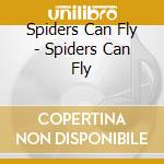 Spiders Can Fly - Spiders Can Fly cd