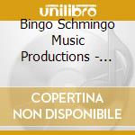 Bingo Schmingo Music Productions - Heart Of Bingo Schmingo Music cd