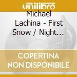 Michael Lachina - First Snow / Night Sky cd