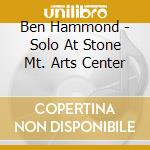 Ben Hammond - Solo At Stone Mt. Arts Center cd