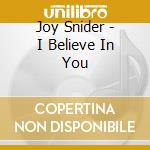 Joy Snider - I Believe In You