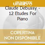 Claude Debussy - 12 Etudes For Piano cd