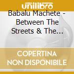 Babalu Machete - Between The Streets & The Mic