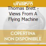 Thomas Brett - Views From A Flying Machine cd