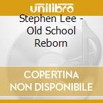 Stephen Lee - Old School Reborn cd