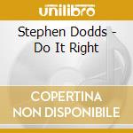 Stephen Dodds - Do It Right cd