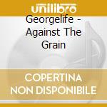 Georgelife - Against The Grain cd