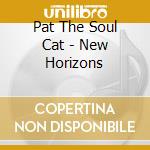 Pat The Soul Cat - New Horizons cd