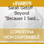Sarah Getoff - Beyond ''Because I Said So!'' cd