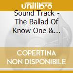 Sound Track - The Ballad Of Know One & Damnathan cd musicale di Sound Track