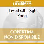 Liverball - Sgt Zang cd