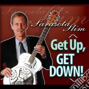 Sarasota Slim - Get Up, Get Down! cd musicale di Slim Sarasota