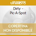Dirty - Pic-A-Spot cd
