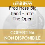 Fred Hess Big Band - Into The Open cd