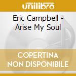 Eric Campbell - Arise My Soul cd
