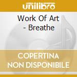 Work Of Art - Breathe cd