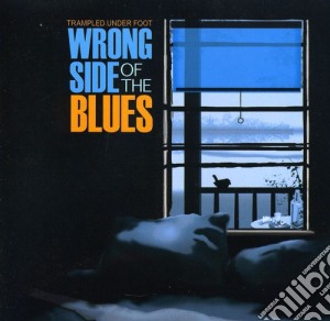 Trampled Under Foot - Wrong Side Of The Blues cd musicale di Trampled Under Foot