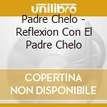 Padre Chelo - Reflexion Con El Padre Chelo cd