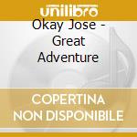 Okay Jose - Great Adventure cd