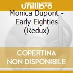 Monica Dupont - Early Eighties (Redux)