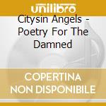 Citysin Angels - Poetry For The Damned cd