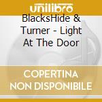 BlacksHide & Turner - Light At The Door cd musicale di BlacksHide & Turner