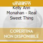 Kelly Ann Monahan - Real Sweet Thing cd