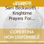 Sam Beckworth - Knightime Prayers For Teens & Young Adults cd