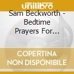 Sam Beckworth - Bedtime Prayers For Children cd