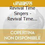 Revival Time Singers - Revival Time Singers Singles cd musicale di Revival Time Singers