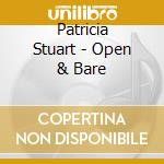 Patricia Stuart - Open & Bare cd