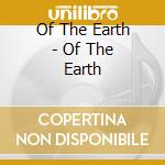 Of The Earth - Of The Earth cd