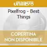 Pixelfrog - Best Things