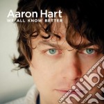 Aaron Hart - We All Know Better