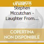 Stephen Mccutchan - Laughter From The Well cd