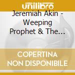 Jeremiah Akin - Weeping Prophet & The Bards Of Apollo cd
