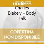 Charles Blakely - Body Talk cd
