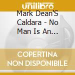 Mark Dean'S Caldara - No Man Is An Island cd