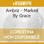 Ambriz - Marked By Grace cd