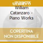 William Catanzaro - Piano Works cd musicale di William Catanzaro