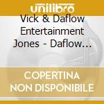Vick & Daflow Entertainment Jones - Daflow Entertainment Presents Vick Jones cd musicale di Vick & Daflow Entertainment Jones