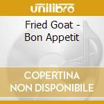 Fried Goat - Bon Appetit cd