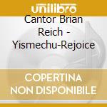 Cantor Brian Reich - Yismechu-Rejoice cd