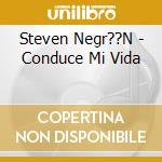 Steven Negr??N - Conduce Mi Vida cd