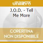 J.O.D. - Tell Me More cd